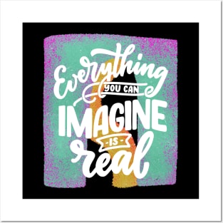 Everything you can imagine is real Posters and Art